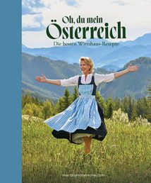 Oh, du mein Österreich – Die besten Wirtshaus-Rezepte